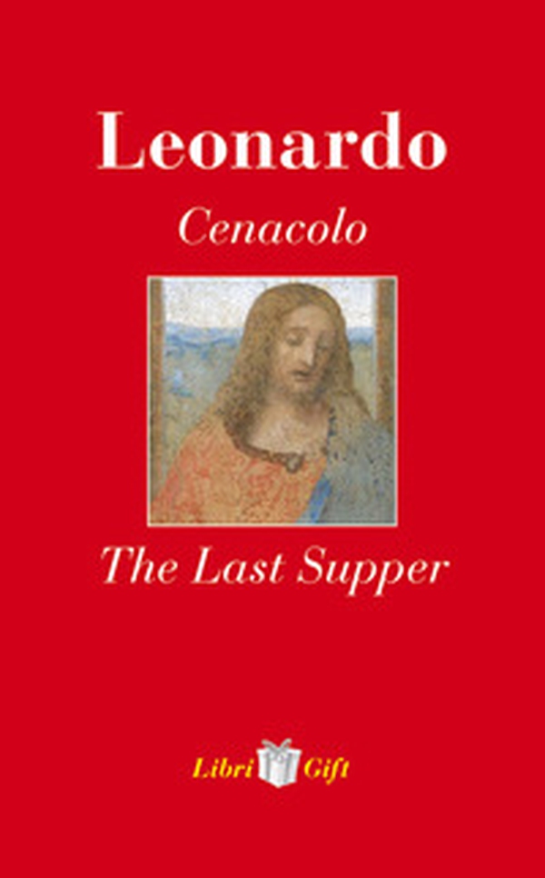 Leonardo. Cenacolo-The Last Supper. Ediz. italiana e inglese - Librerie.coop Leonardo. Cenacolo-The Last Supper. Ediz. italiana e inglese - Librerie.coop