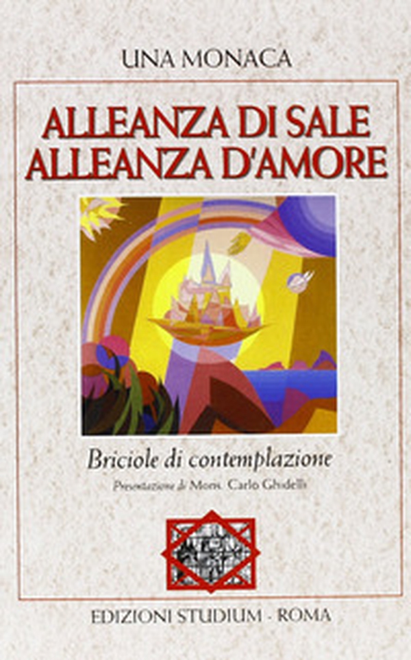 Alleanza di sale. Alleanza d'amore. Briciole di contemplazione - Librerie.coop Alleanza di sale. Alleanza d'amore. Briciole di contemplazione - Librerie.coop