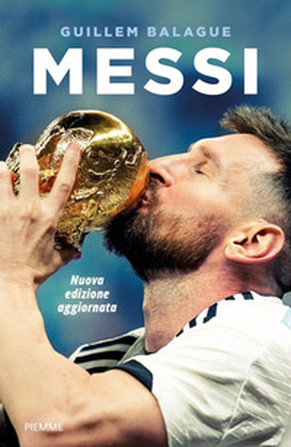 Messi. La vita di Lionel Messi - Librerie.coop Messi. La vita di Lionel Messi - Librerie.coop