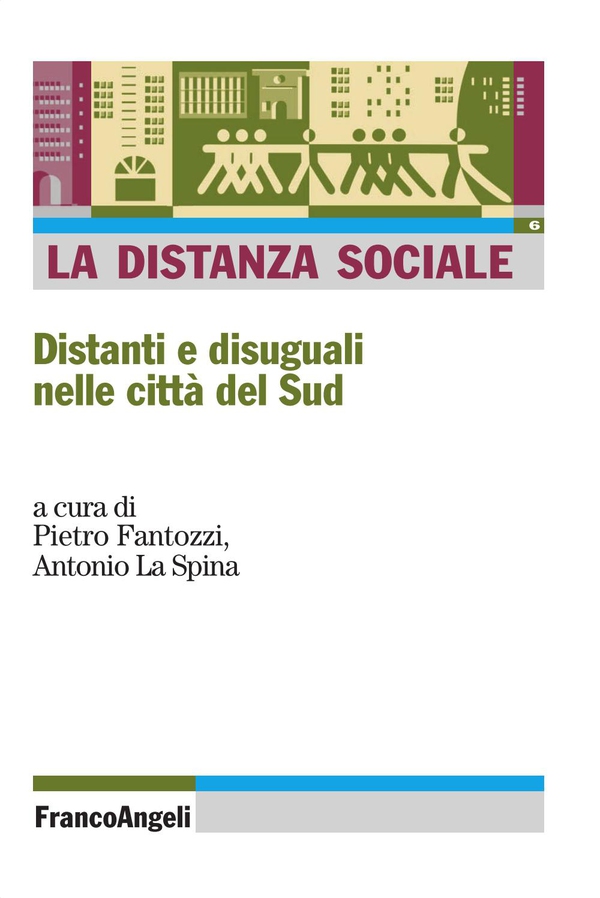 La distanza sociale. Distanti e disuguali nelle città del Sud - Librerie.coop La distanza sociale. Distanti e disuguali nelle città del Sud - Librerie.coop