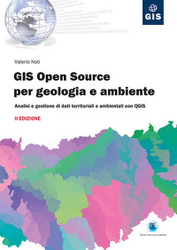GIS open source per geologia e ambiente. Analisi e gestione di dati territoriali e ambientali con QGIS - Librerie.coop GIS open source per geologia e ambiente. Analisi e gestione di dati territoriali e ambientali con QGIS - Librerie.coop