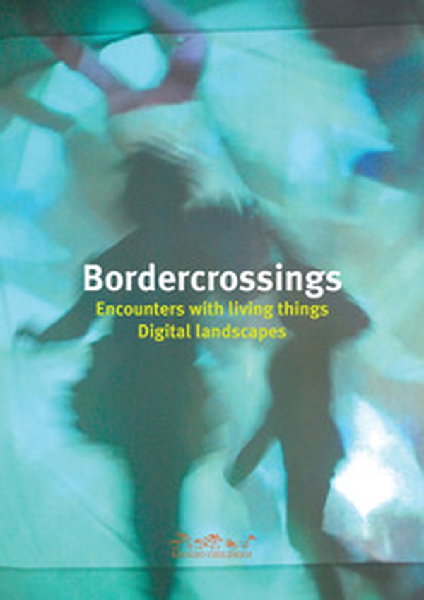 Bordercrossings Encounters with Living Things / Digital Landscapes - Librerie.coop Bordercrossings Encounters with Living Things / Digital Landscapes - Librerie.coop