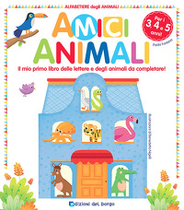 Amici animali. Il mio primo libro delle lettere e degli animali da completare! Alfabetiere degli animali - Librerie.coop Amici animali. Il mio primo libro delle lettere e degli animali da completare! Alfabetiere degli animali - Librerie.coop
