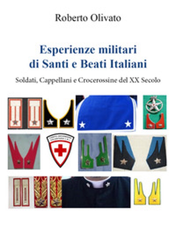 Esperienze militari di santi e beati italiani. Soldati, cappellani e crocerossine del XX secolo - Librerie.coop Esperienze militari di santi e beati italiani. Soldati, cappellani e crocerossine del XX secolo - Librerie.coop