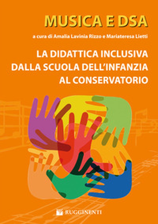 Musica e DSA. La didattica inclusiva dalla scuola dell'infanzia al conservatorio - Librerie.coop Musica e DSA. La didattica inclusiva dalla scuola dell'infanzia al conservatorio - Librerie.coop