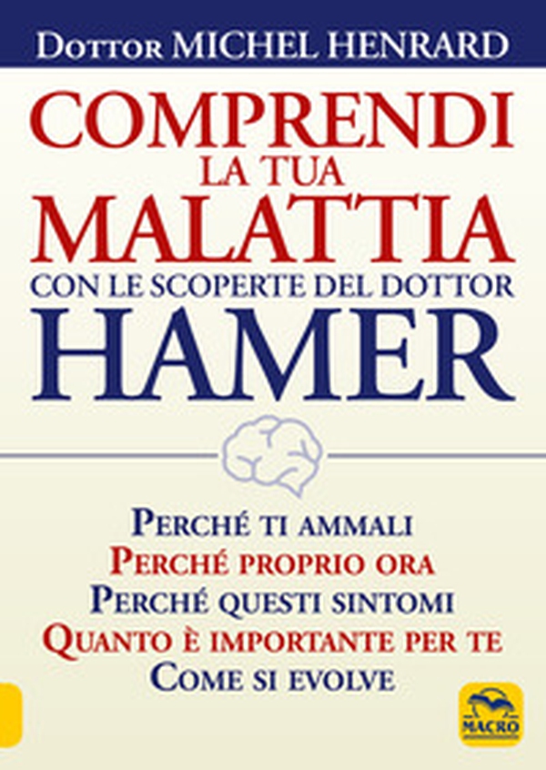 Comprendi la tua malattia con le scoperte del dottor Hamer - Librerie.coop Comprendi la tua malattia con le scoperte del dottor Hamer - Librerie.coop