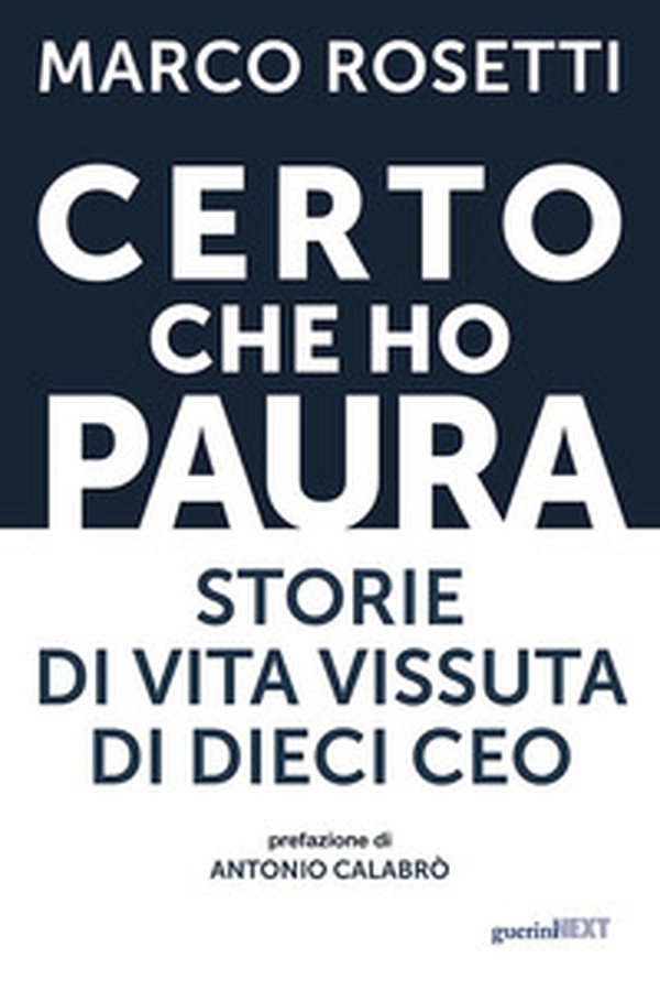 Certo che ho paura. Storie di vita vissuta di dieci CEO - Librerie.coop Certo che ho paura. Storie di vita vissuta di dieci CEO - Librerie.coop