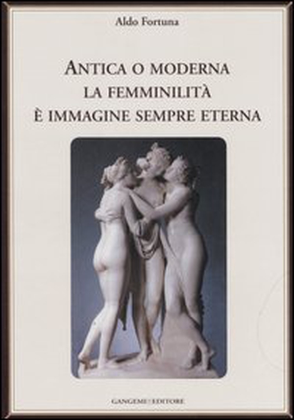 Antica o moderna la femminilità è immagine sempre eterna - Librerie.coop Antica o moderna la femminilità è immagine sempre eterna - Librerie.coop