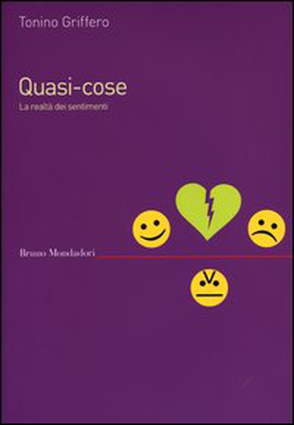 Quasi-cose. La realtà dei sentimenti - Librerie.coop Quasi-cose. La realtà dei sentimenti - Librerie.coop