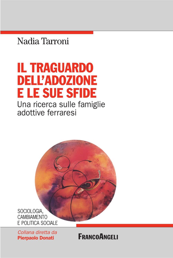 Il traguardo dell'adozione e le sue sfide. Una ricerca sulle famiglie adottive ferraresi - Librerie.coop Il traguardo dell'adozione e le sue sfide. Una ricerca sulle famiglie adottive ferraresi - Librerie.coop