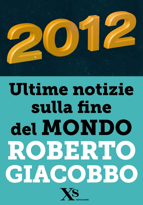 2012 ultime notizie sulla fine del mondo (XS Mondadori) - Librerie.coop 2012 ultime notizie sulla fine del mondo (XS Mondadori) - Librerie.coop