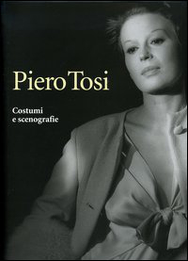 Piero Tosi. Costumi e scenografie - Librerie.coop Piero Tosi. Costumi e scenografie - Librerie.coop