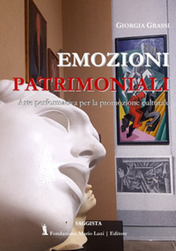 Emozioni patrimoniali. Arte performativa per la promozione culturale - Librerie.coop Emozioni patrimoniali. Arte performativa per la promozione culturale - Librerie.coop