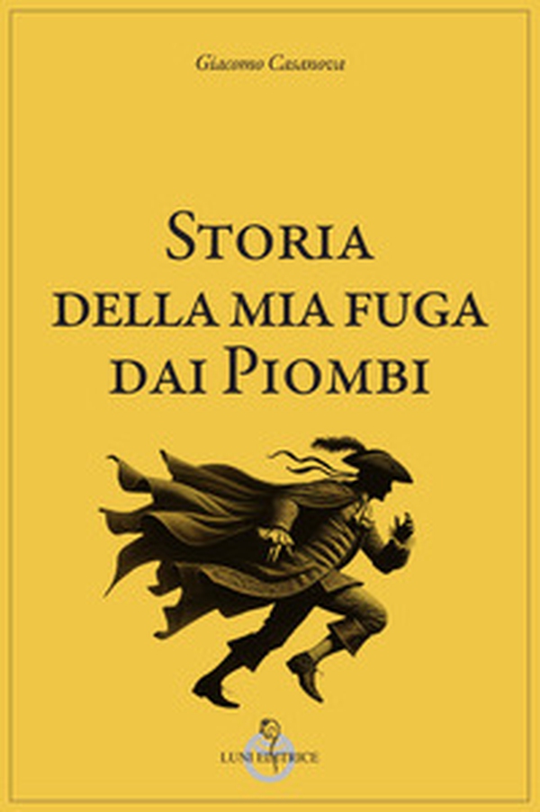Storia della mia fuga dai piombi - Librerie.coop Storia della mia fuga dai piombi - Librerie.coop