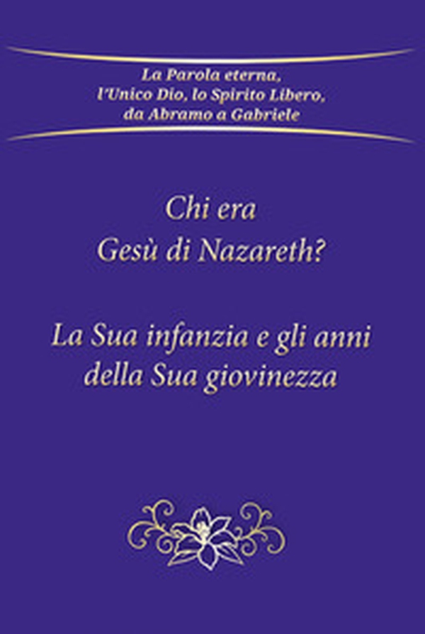 Chi era Gesù Nazareth? La sua infanzia e gli anni della sua giovinezza - Librerie.coop Chi era Gesù Nazareth? La sua infanzia e gli anni della sua giovinezza - Librerie.coop