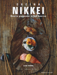 Nikkei. Ricette giapponesi in Sud America - Librerie.coop
