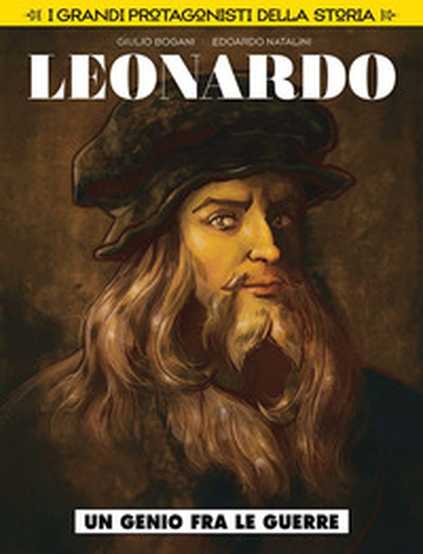 Un genio fra le guerre. Leonardo da Vinci. I grandi protagonisti della storia - Librerie.coop Un genio fra le guerre. Leonardo da Vinci. I grandi protagonisti della storia - Librerie.coop