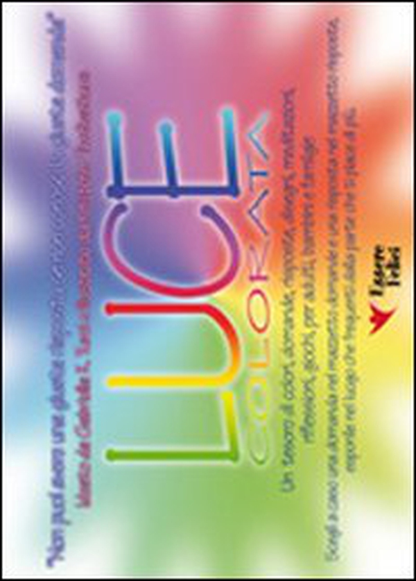 Luce colorata. Non puoi avere una giusta risposta se non conosci la giusta domanda - Librerie.coop Luce colorata. Non puoi avere una giusta risposta se non conosci la giusta domanda - Librerie.coop