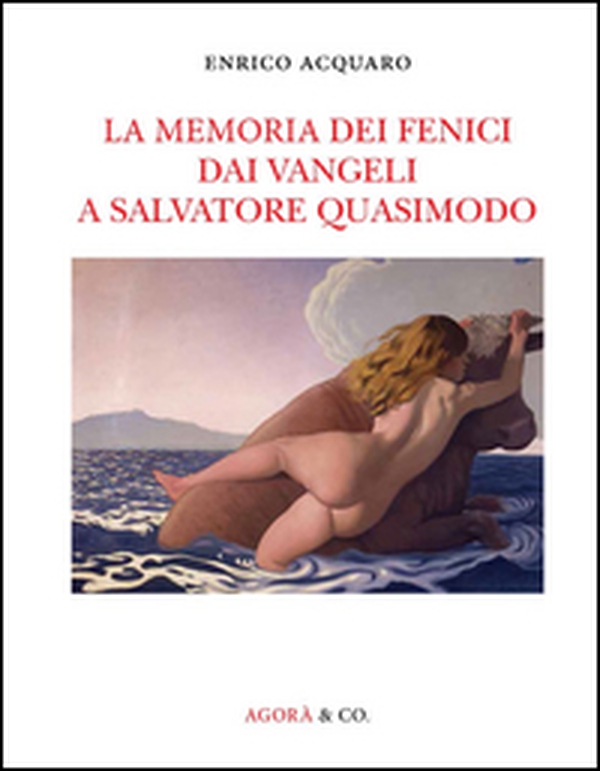 La memoria dei fenici dai vangeli a Salvatore Quasimodo - Librerie.coop La memoria dei fenici dai vangeli a Salvatore Quasimodo - Librerie.coop