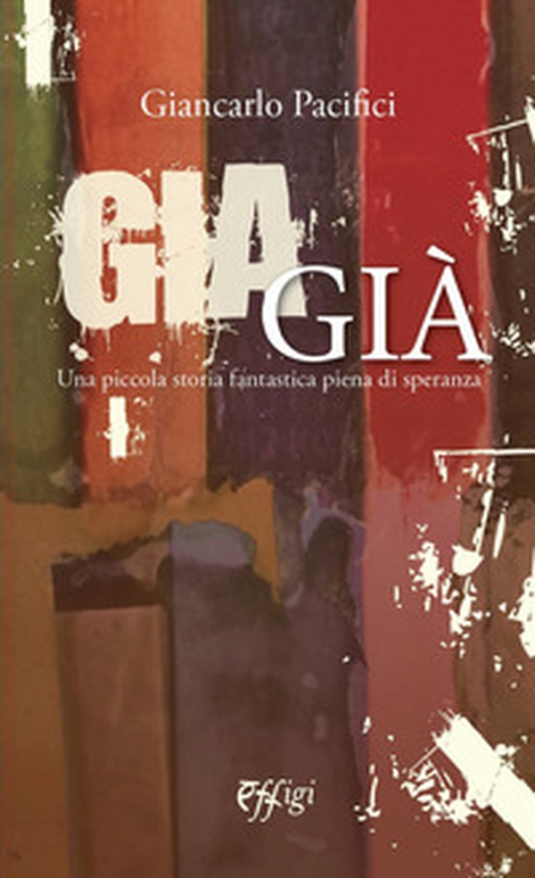 Giagià. Una piccola storia fantastica piena di speranza - Librerie.coop Giagià. Una piccola storia fantastica piena di speranza - Librerie.coop