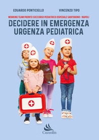 Decidere in emergenza urgenza pediatrica - Librerie.coop