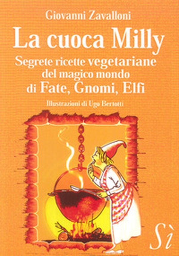 La cuoca Milly. Segrete ricette vegetariane del magico mondo di Fate, Gnomi, Elfi - Librerie.coop La cuoca Milly. Segrete ricette vegetariane del magico mondo di Fate, Gnomi, Elfi - Librerie.coop