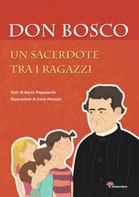 Don Bosco. Un sacerdote tra i ragazzi - Librerie.coop