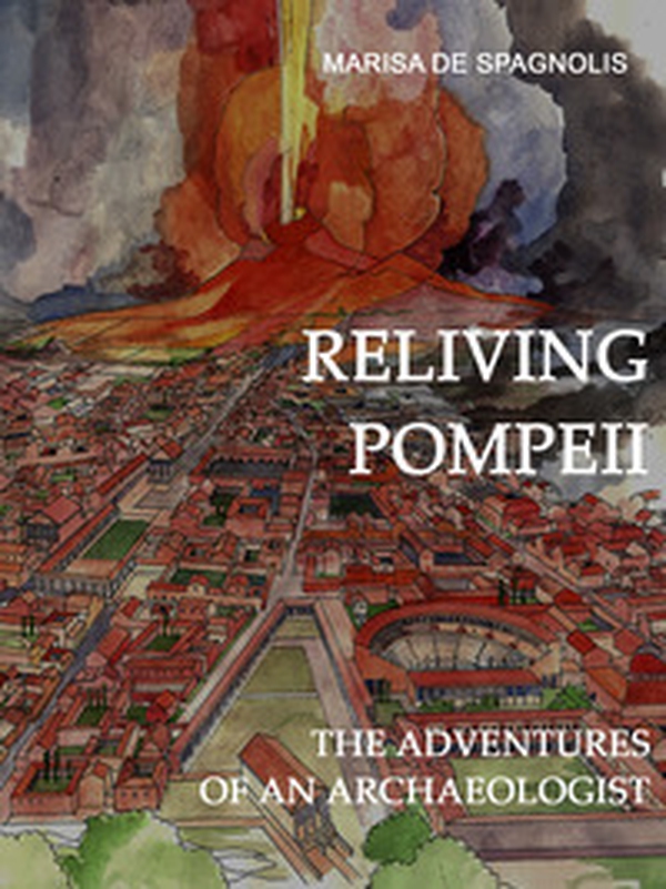 Reliving Pompeii. The adventures of an archaeologist - Librerie.coop Reliving Pompeii. The adventures of an archaeologist - Librerie.coop