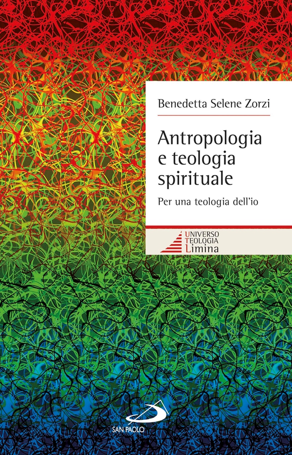 Antropologia e teologia spirituale. Per una teologia dell'io - Librerie.coop Antropologia e teologia spirituale. Per una teologia dell'io - Librerie.coop