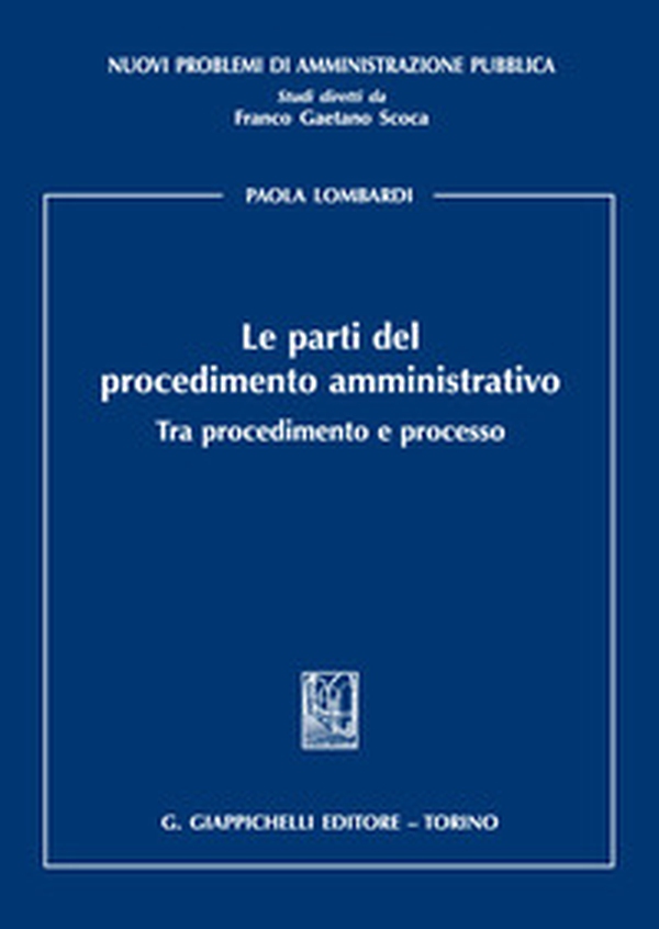 Le parti del procedimento amministrativo. Tra procedimento e processo - Librerie.coop Le parti del procedimento amministrativo. Tra procedimento e processo - Librerie.coop