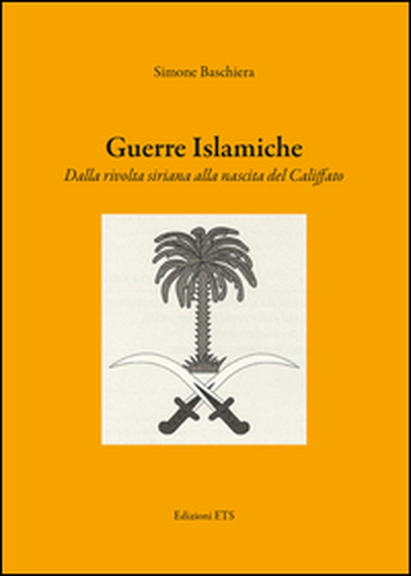 Guerre islamiche. Dalla rivolta siriana alla nascita del Califfato - Librerie.coop Guerre islamiche. Dalla rivolta siriana alla nascita del Califfato - Librerie.coop