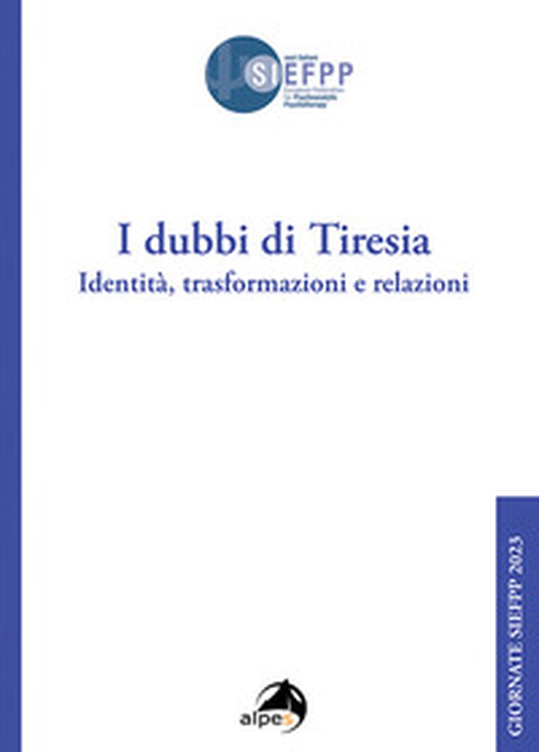 I dubbi di Tiresia. Identità, trasformazioni e relazioni - Librerie.coop I dubbi di Tiresia. Identità, trasformazioni e relazioni - Librerie.coop