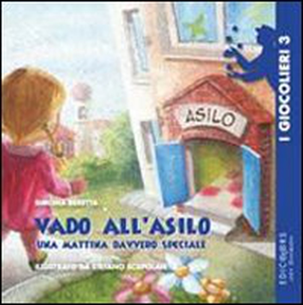 Vado all'asilo. Una mattina davvero speciale - Librerie.coop Vado all'asilo. Una mattina davvero speciale - Librerie.coop