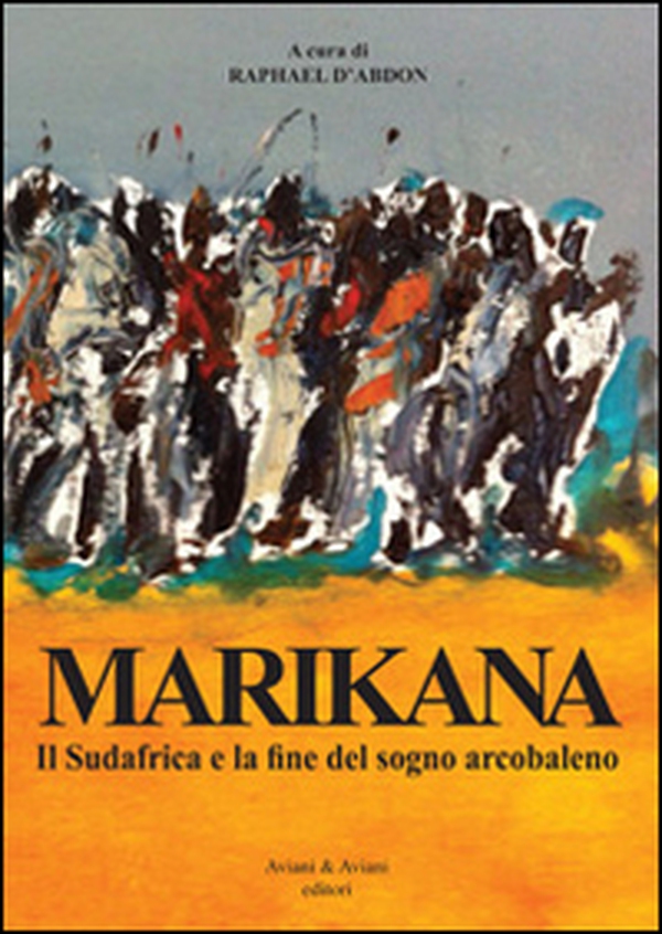 Marikana. Il Sudafrica e la fine del sogno arcobaleno - Librerie.coop Marikana. Il Sudafrica e la fine del sogno arcobaleno - Librerie.coop