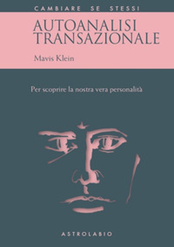 Autoanalisi transazionale. Per scoprire la nostra vera personalità - Librerie.coop Autoanalisi transazionale. Per scoprire la nostra vera personalità - Librerie.coop