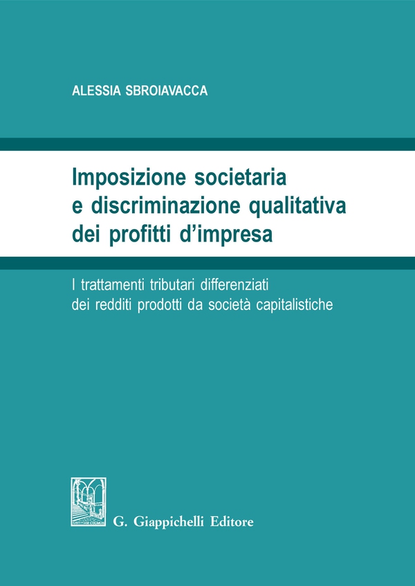 Imposizione societaria e discriminazione qualitativa dei profitti d'impresa - Librerie.coop Imposizione societaria e discriminazione qualitativa dei profitti d'impresa - Librerie.coop