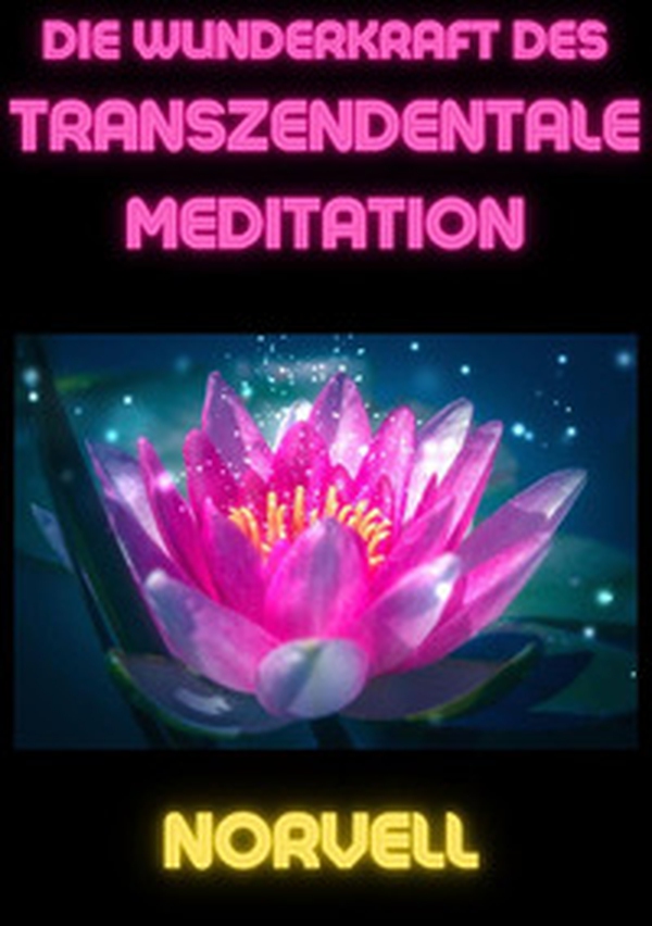 Die Wunderkraft des Transzendentale Meditation - Librerie.coop Die Wunderkraft des Transzendentale Meditation - Librerie.coop