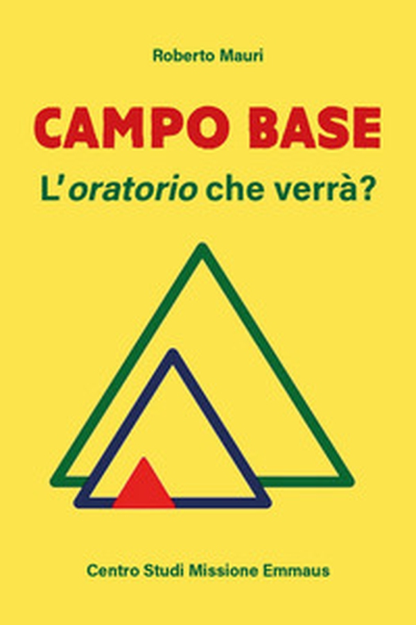 Campo base. L'oratorio che verrà? - Librerie.coop Campo base. L'oratorio che verrà? - Librerie.coop