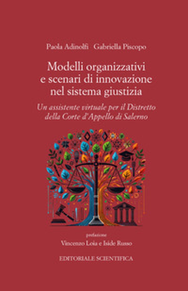 Modelli organizzativi e scenari di innovazione nel sistema giustizia. Un assistente virtuale per il Distretto della Corte d'Appello di Salerno - Librerie.coop Modelli organizzativi e scenari di innovazione nel sistema giustizia. Un assistente virtuale per il Distretto della Corte d'Appello di Salerno - Librerie.coop