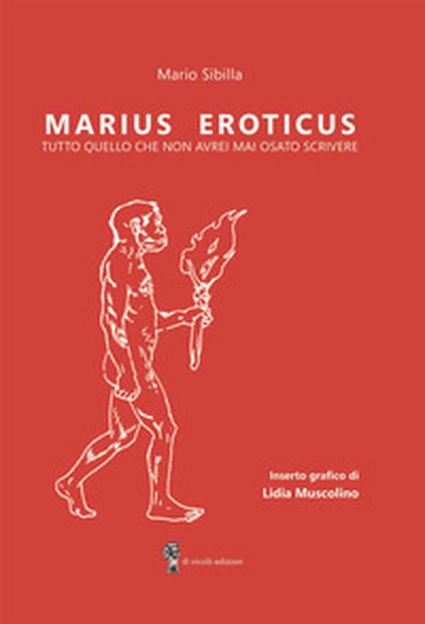 Marius Eroticus. tutto quello che non avrei mai osato scrivere - Librerie.coop Marius Eroticus. tutto quello che non avrei mai osato scrivere - Librerie.coop