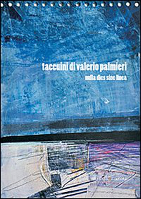 Taccuini di Valerio Palmieri. Nulla dies sine linea - Librerie.coop Taccuini di Valerio Palmieri. Nulla dies sine linea - Librerie.coop