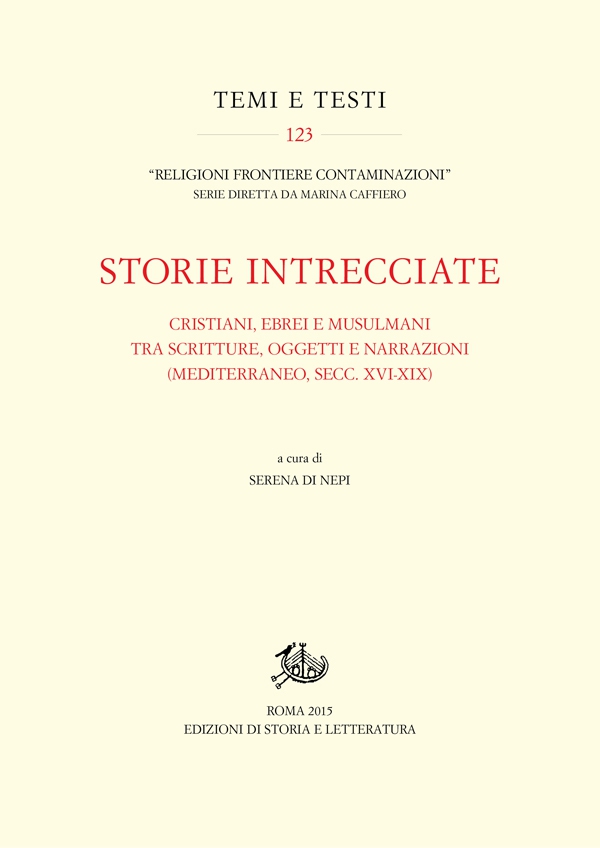 Storie intrecciate. Cristiani, ebrei e musulmani tra scritture, oggetti e narrazioni (Mediterraneo, secc. XVI-XIX) - Librerie.coop Storie intrecciate. Cristiani, ebrei e musulmani tra scritture, oggetti e narrazioni (Mediterraneo, secc. XVI-XIX) - Librerie.coop