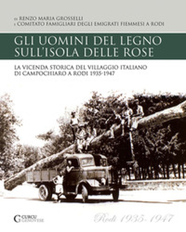 Gli uomini del legno sull'isola delle rose. La vicenda storica del villaggio italiano di Campochiaro a Rodi 1935-1947 - Librerie.coop Gli uomini del legno sull'isola delle rose. La vicenda storica del villaggio italiano di Campochiaro a Rodi 1935-1947 - Librerie.coop
