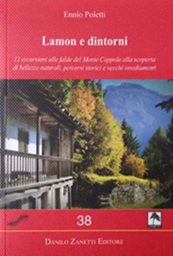 Lamon e dintorni. 12 escursioni alle falde del Monte Coppolo alla scoperta di bellezze naturali, percorsi storici e vecchi insediamenti - Librerie.coop Lamon e dintorni. 12 escursioni alle falde del Monte Coppolo alla scoperta di bellezze naturali, percorsi storici e vecchi insediamenti - Librerie.coop