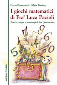 I giochi matematici di fra' Luca Pacioli. Trucchi, enigmi e passatempi di fine Quattrocento - Librerie.coop
