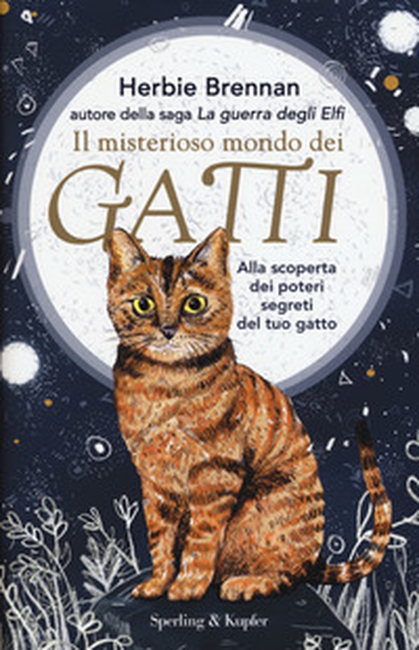 Il misterioso mondo dei gatti. Alla scoperta dei poteri segreti del tuo gatto - Librerie.coop Il misterioso mondo dei gatti. Alla scoperta dei poteri segreti del tuo gatto - Librerie.coop