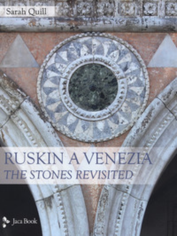 Ruskin a Venezia. The Stones rivisited - Librerie.coop Ruskin a Venezia. The Stones rivisited - Librerie.coop