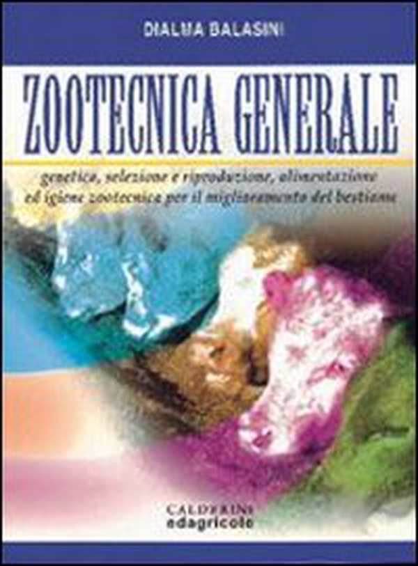 Zootecnica generale. Genetica, selezione e riproduzione, alimentazione ed igiene zootecnica per il miglioramento del bestiame - Librerie.coop Zootecnica generale. Genetica, selezione e riproduzione, alimentazione ed igiene zootecnica per il miglioramento del bestiame - Librerie.coop