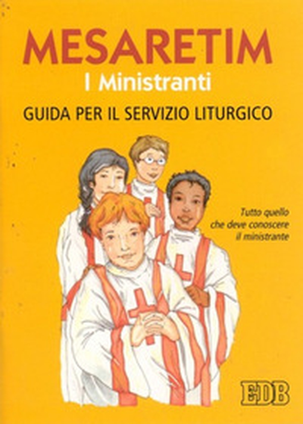 Mesaretim. I ministranti. Guida per il servizio liturgico. Tutto quello che deve conoscere il ministrante - Librerie.coop Mesaretim. I ministranti. Guida per il servizio liturgico. Tutto quello che deve conoscere il ministrante - Librerie.coop