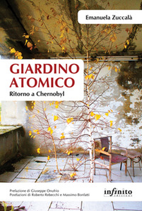 Giardino atomico. Ritorno a Chernobyl - Librerie.coop Giardino atomico. Ritorno a Chernobyl - Librerie.coop